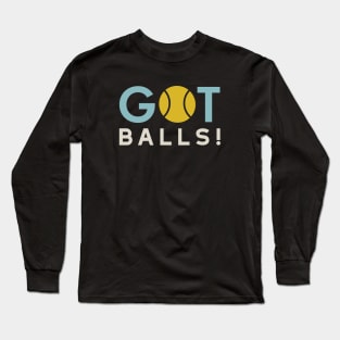 Tennis Pun Got Balls Long Sleeve T-Shirt